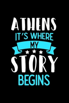 Notizbuch Athen It's Where My Story Begins: Athen Notizbuch, Journal mit 120 linierten Seiten (German Edition)