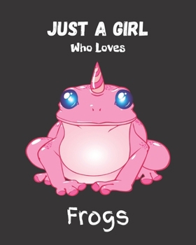 Paperback Just A Girl Who Loves Frogs: Blank NoteBook - Journal to Write In, Funny Gifts for Frogs Lover Book