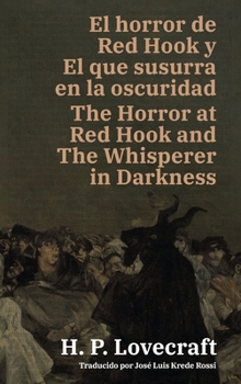 El horror de Red Hook y El que susurra en la oscuridad - The Horror at Red Hook and The Whisperer in Darkness: Texto paralelo bilingüe - Bilingual ... / English - Spanish (Ediciones Bilingües)