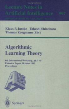 Paperback Algorithmic Learning Theory: 6th International Workshop, Alt '95, Fukuoka, Japan, October 18 - 20, 1995. Proceedings Book