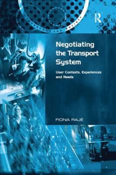 Paperback Negotiating the Transport System: User Contexts, Experiences and Needs Book