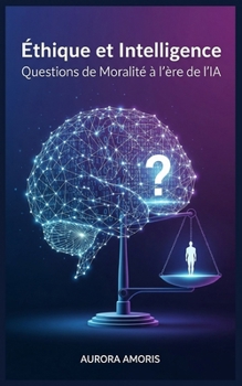 Paperback Éthique et Intelligence: Questions de Moralité à l'ère de l'IA [French] Book