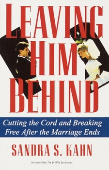 Paperback Leaving Him Behind: Cutting the Cord and Breaking Free After the Marriage Ends Book