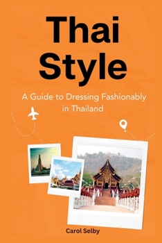 Paperback Thai Style: A Guide to Dressing Fashionably in Thailand Book