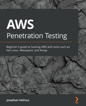 Paperback AWS Penetration Testing: Beginner's guide to hacking AWS with tools such as Kali Linux, Metasploit, and Nmap Book