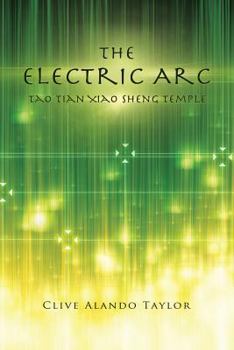 Paperback The Electric ARC: Tao Tian Xiao Sheng Temple Book