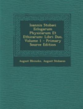 Paperback Ioannis Stobaei Eclogarum Physicarum Et Ethicarum: Libri Duo, Volume 1 [Greek, Ancient (To 1453)] Book