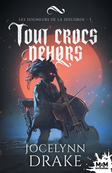Tout crocs dehors: Les Seigneurs de la discorde, T3 (French Edition)