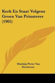 Paperback Kerk En Staat Volgens Groen Van Prinsterer (1905) [Chinese] Book