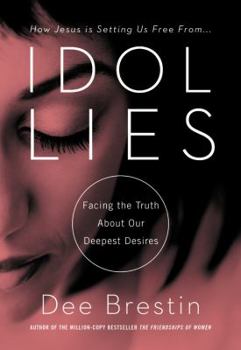 Hardcover Idol Lies: Facing the Truth about Our Deepest Desires Book