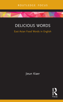 Hardcover Delicious Words: East Asian Food Words in English Book