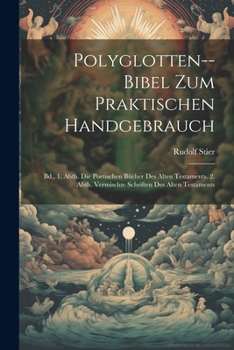 Paperback Polyglotten--Bibel Zum Praktischen Handgebrauch: Bd., 1. Abth. Die Poetischen Bücher Des Alten Testaments. 2. Abth. Vermischte Schriften Des Alten Tes [Multiple Languages] Book