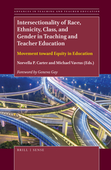 Paperback Intersectionality of Race, Ethnicity, Class, and Gender in Teaching and Teacher Education: Movement Toward Equity in Education Book