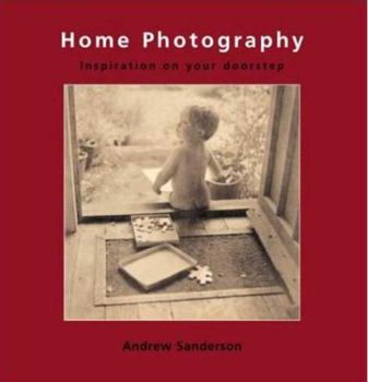 Paperback Home Photography: Inspiration on Your Doorstep Book