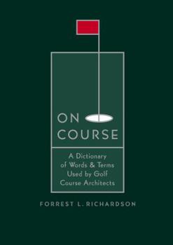 Paperback On Course: A Dictionary of Words & Terms Used by Golf Course Architects Book