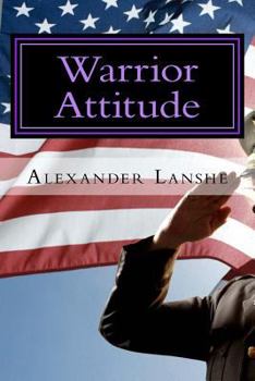 Paperback Warrior Attitude: 21 Ways to Think & Act like a Warrior That Will Transform Your Outlook on Life Book