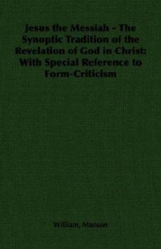 Paperback Jesus the Messiah - The Synoptic Tradition of the Revelation of God in Christ: With Special Reference to Form-Criticism Book