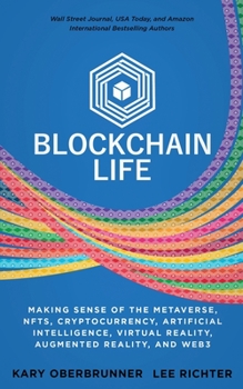Paperback Blockchain Life: Making Sense of the Metaverse, NFTs, Cryptocurrency, Virtual Reality, Augmented Reality, and Web3 Book