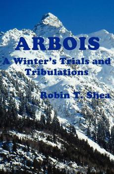 Paperback ARBOIS A Winter's Trials and Tribulations Book