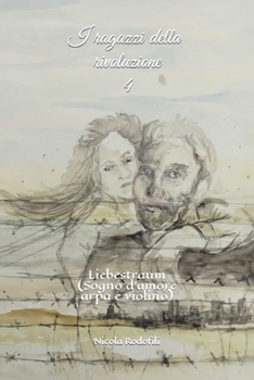 Paperback I ragazzi della rivoluzione 4: Liebestraum Sogno d'amore arpa e violino [Italian] Book