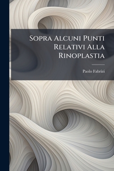 Paperback Sopra Alcuni Punti Relativi Alla Rinoplastia: Riflesssioni... [Italian] Book