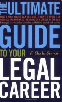 Paperback The Ultimate Guide to Your Legal Career: What Every Young Lawyer Must Know to Avoid the Mistakes and Maximize the Value of a Career in the Law Book
