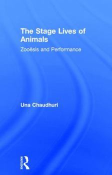 Hardcover The Stage Lives of Animals: Zooesis and Performance Book