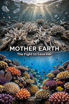 MOTHER EARTH: The Fight to Save Her