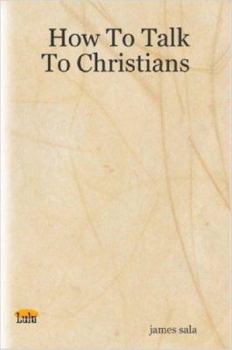 Paperback How To Talk To Christians Book