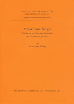 Musker Und Phryger: Ein Beitrag Zur Geschichte Anatoliens Vom 12. Bis Zum 7. Jahrhundert V. Chr.