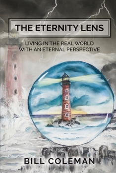 Paperback The Eternity Lens: Living in the Real World with an Eternal Perspective Book