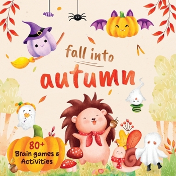Paperback Fall Into Autumn: Autumn + Halloween Brain Games and Activities for Kids Book