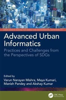 Hardcover Advanced Urban Informatics: Practices and Challenges from the Perspectives of Sdgs Book