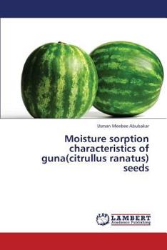Paperback Moisture sorption characteristics of guna(citrullus ranatus) seeds Book