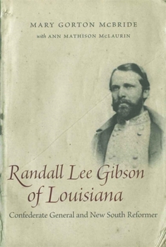 Hardcover Randall Lee Gibson of Louisiana: Confederate General and New South Reformer Book