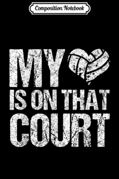 Paperback Composition Notebook: My Heart Is On That Court Volleyball Mom Distressed Journal/Notebook Blank Lined Ruled 6x9 100 Pages Book