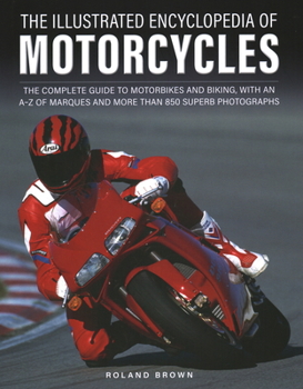 Hardcover The Illustrated Encyclopedia of Motorcycles: The Complete Guide to Motorbikes and Biking, with an A-Z of Marques and More Than 850 Superb Photographs Book