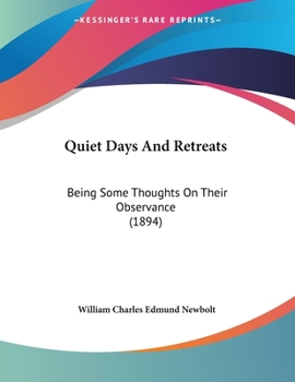 Paperback Quiet Days And Retreats: Being Some Thoughts On Their Observance (1894) Book