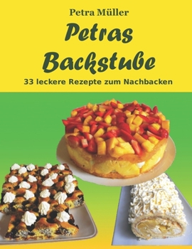 Paperback Petras Backstube: 33 leckere Rezepte zum Nachbacken [German] Book