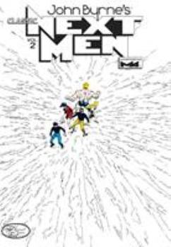 John Byrne's Classic Next Men Volume 2 - Book #2 of the Next Men de John Byrne Integral
