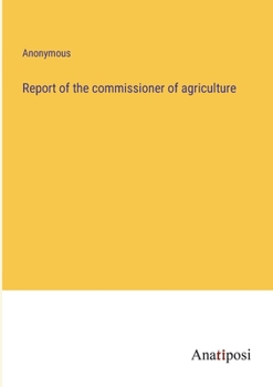 Paperback Report of the commissioner of agriculture Book