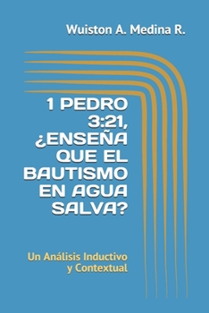 Paperback 1 Pedro 3: 321, ?ENSE?A QUE EL BAUTISMO EN AGUA SALVA?: Un An?lisis Inductivo y Contextual [Spanish] Book