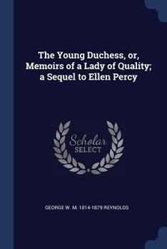 Paperback The Young Duchess, or, Memoirs of a Lady of Quality; a Sequel to Ellen Percy Book