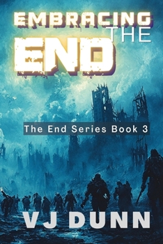 Paperback Embracing The End: Book 3 in The Survival of the End Time Remnants Book