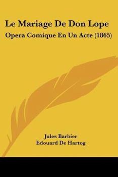 Paperback Le Mariage De Don Lope: Opera Comique En Un Acte (1865) [French] Book