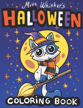 Paperback Miss Whisker's Halloween Coloring Book: A Fun Holiday Gift For Kids 3-5, Coloring Pages of A Silly Cat in Costume Book