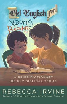 Paperback Old English for Young Readers: A Brief Dictionary of KJV Biblical Terms Book