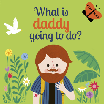 Board book What Is Daddy Going to Do? Book