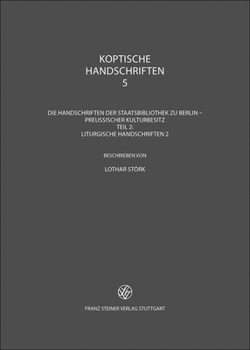 Koptische Handschriften: Teil 5: Die Handschriften Der Staatsbibliothek Zu Berlin - Preussischer Kulturbesitz. Teil 2: Liturgische Handschrifte