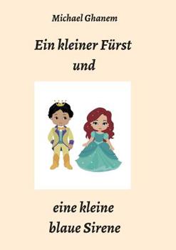 Paperback Ein kleiner Fürst und eine kleine blaue Sirene: Ein modernes Märchen [German] Book
